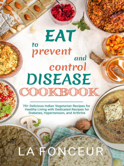 Title details for Eat to Prevent and Control Disease Cookbook by La Fonceur - Available